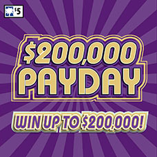 $200,000 Payday Scratch-Off Game Link